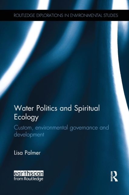 Water Politics and Spiritual Ecology : Custom, environmental governance and development