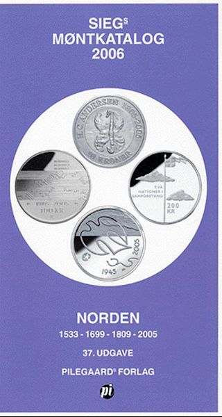 Siegs møntkatalog 2006 : Norden : Danmark, Dansk Vestindien, Trankebar, Færøerne, Grønland, Island, Norge, Sverige, Finland