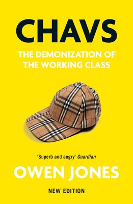 Chavs : the demonization of the working class