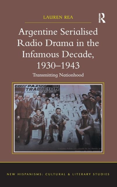 Argentine Serialised Radio Drama in the Infamous Decade, 1930–1943 : Transmitting Nationhood