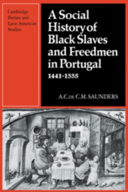 A Social History of Black Slaves and Freedmen in Portugal, 1441-1555