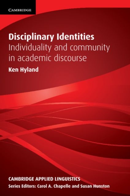 Disciplinary Identities : Individuality and Community in Academic Discourse