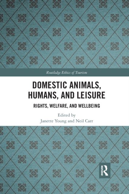Domestic Animals, Humans, and Leisure : Rights, Welfare, and Wellbeing