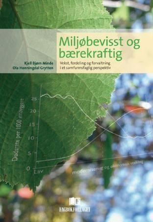 Miljøbevisst og bærekraftig : vekst, fordeling og forvaltning i et samfunnsfaglig perspektiv