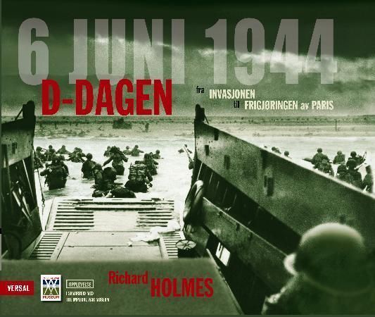 D-dagen : fra invasjonen til frigjøringen av Paris