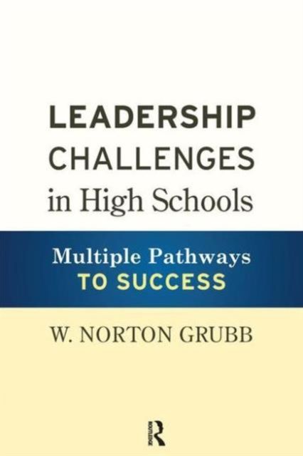 Leadership Challenges in High Schools : Multiple Pathways to Success