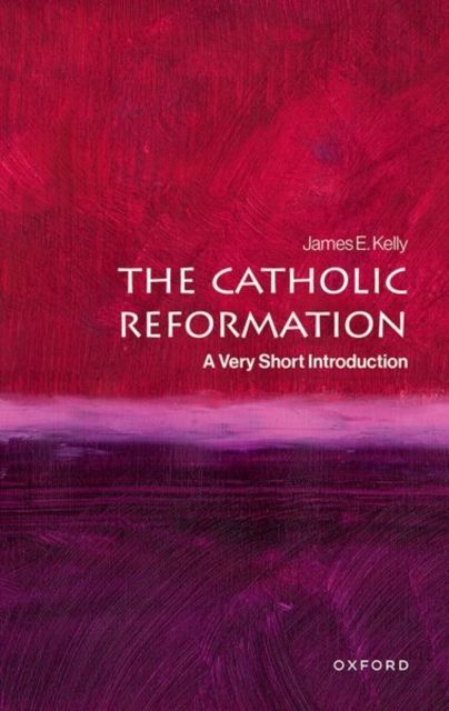 The Catholic Reformation : A Very Short Introduction