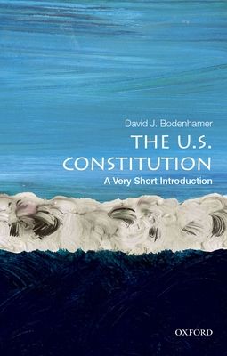 The U.S. Constitution : a very short introduction