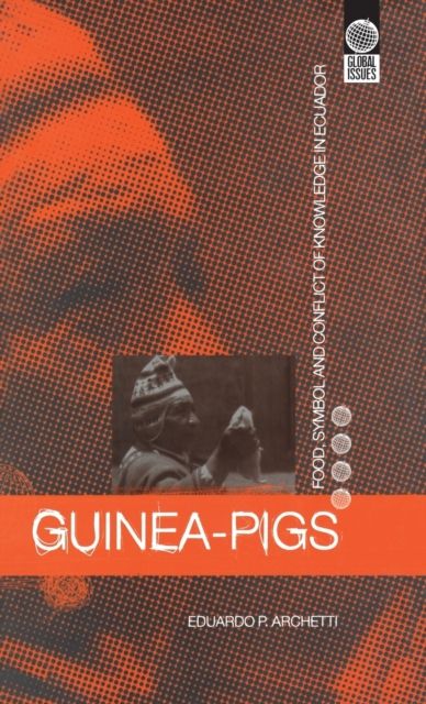 Guinea Pigs : Food, Symbol and Conflict of Knowledge in Ecuador