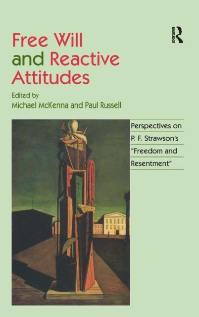 Free Will and Reactive Attitudes : Perspectives on P.F. Strawson's 'Freedom and Resentment'