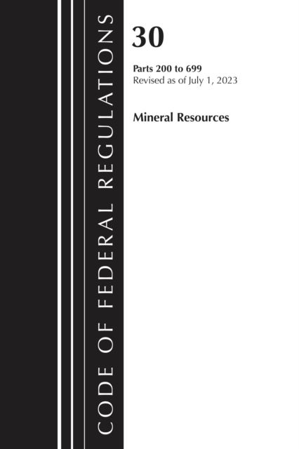 Code of Federal Regulations, Title 30 Mineral Resources 200-699, 2023