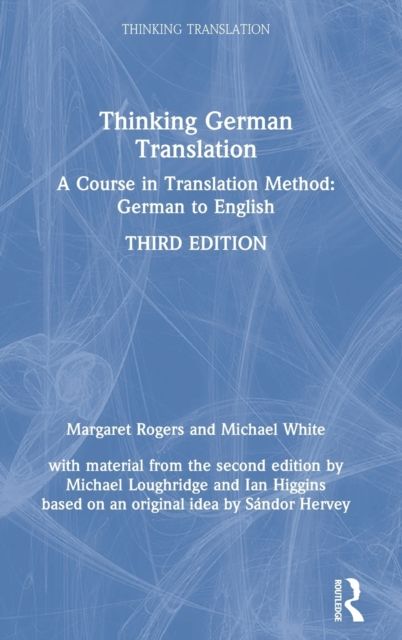 Thinking German Translation : A Course in Translation Method: German to English