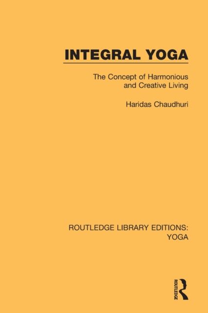 Integral Yoga : The Concept of Harmonious and Creative Living
