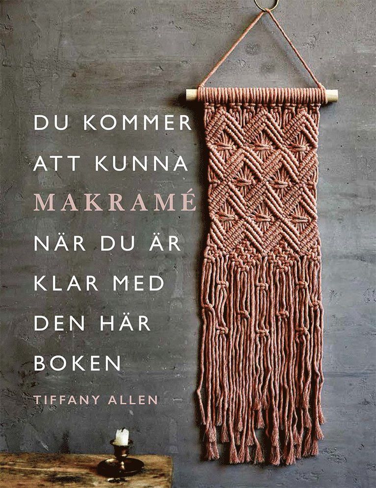 Lär dig allt om makramé