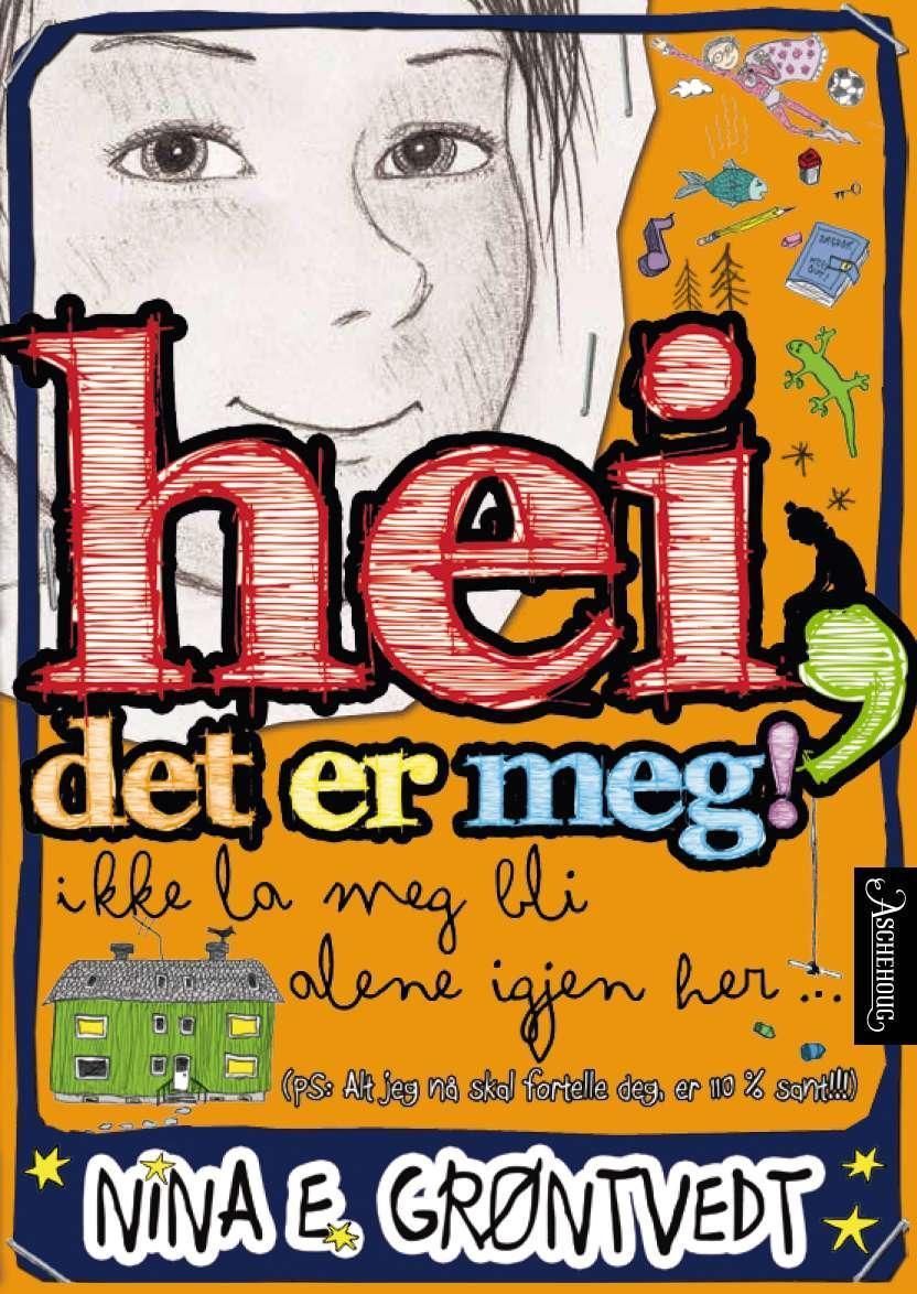 Hei, det er meg! : ikke la meg bli alene igjen her- ; (PS: Alt jeg skal fortelle deg, er 110 % sant!!!)