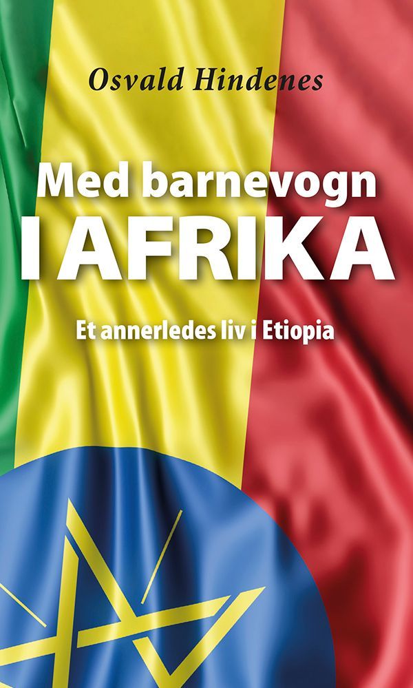 Med barnevogn i Afrika : et annerledes liv i Etiopia