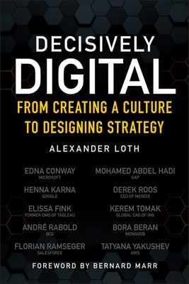 Decisively Digital : From Creating a Culture to Designing Strategy