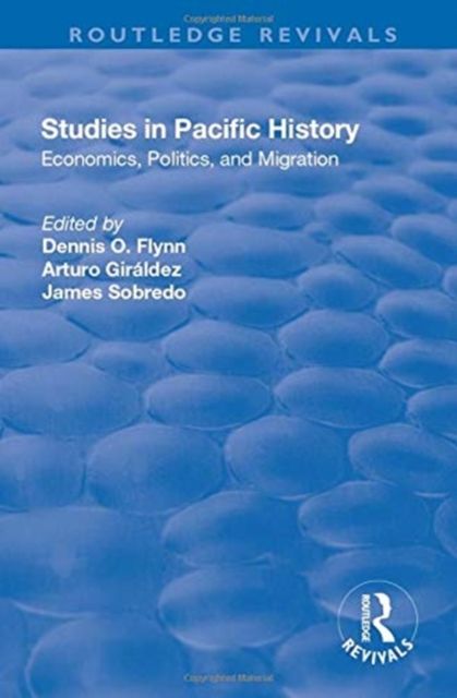 Studies in Pacific History : Economics, Politics, and Migration