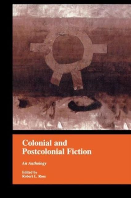 Colonial and Postcolonial Fiction in English : An Anthology
