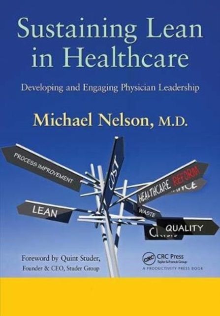 Sustaining Lean in Healthcare : Developing and Engaging Physician Leadership