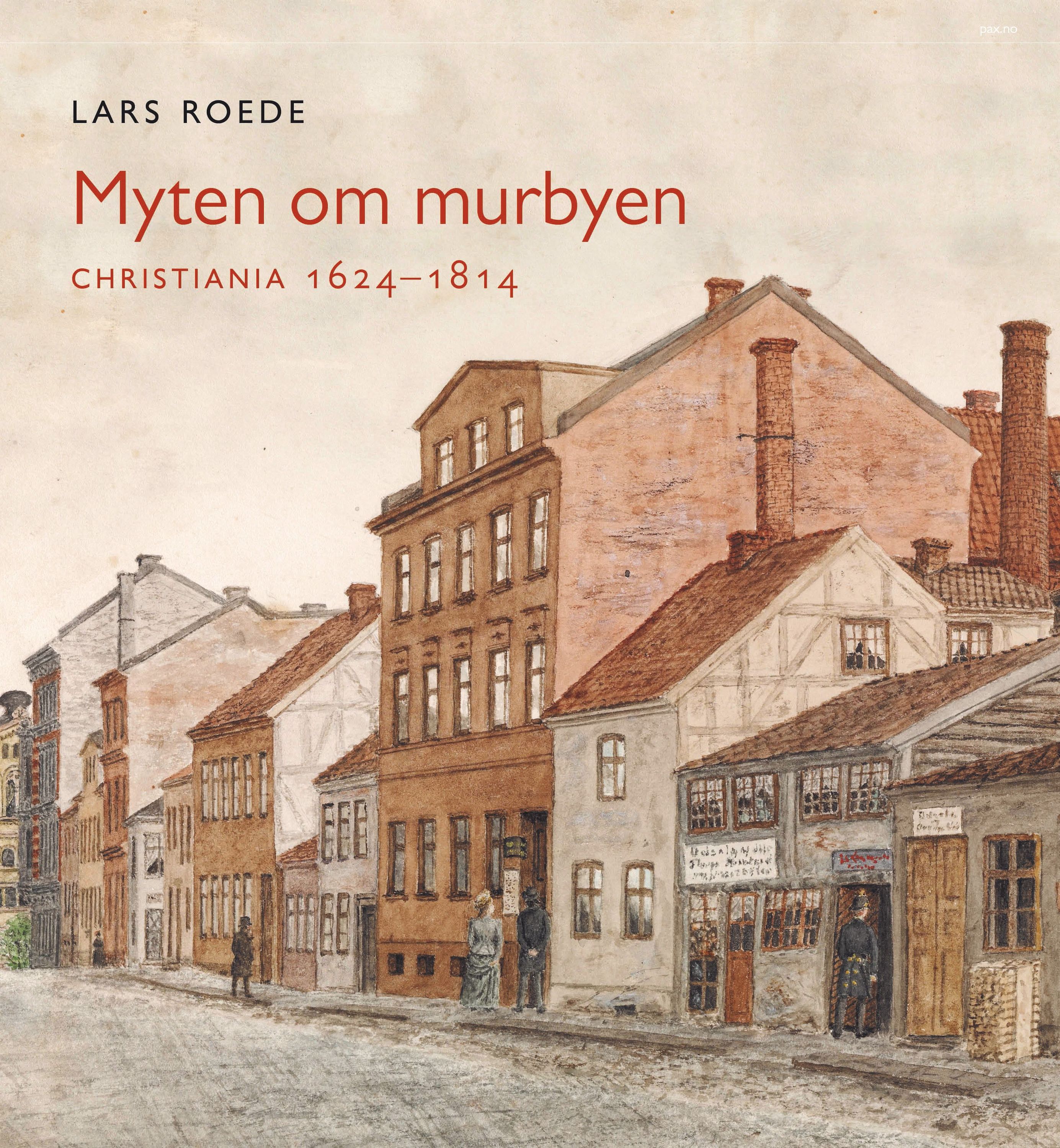 Myten om murbyen : Christiania 1624-1814