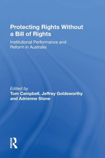 Protecting Rights Without a Bill of Rights : Institutional Performance and Reform in Australia