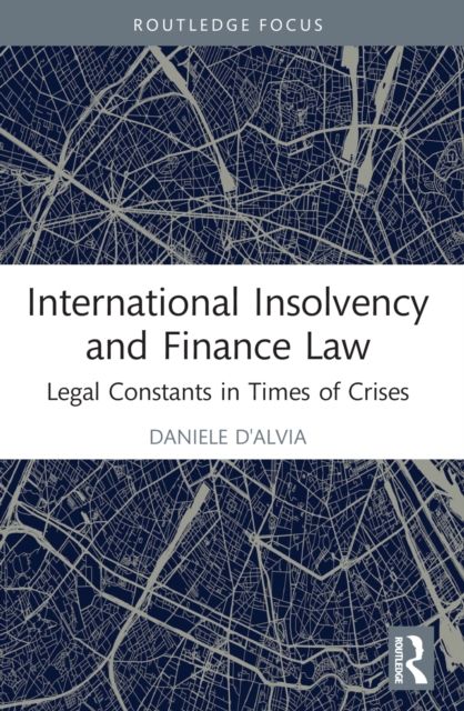 International Insolvency and Finance Law : Legal Constants in Times of Crises
