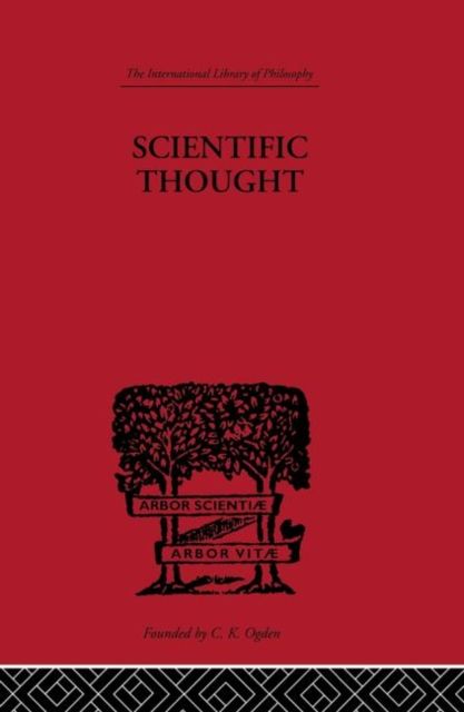Scientific Thought : A Philosophical Analysis of some of its fundamental concepts