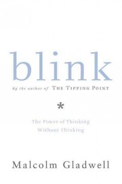 Blink : the power of thinking without thinking