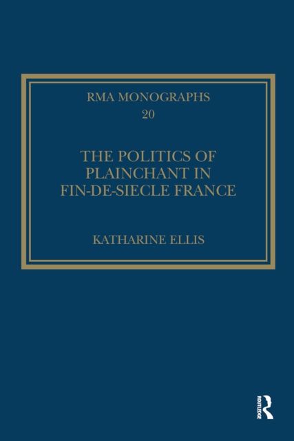 The Politics of Plainchant in fin-de-si?e France