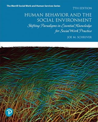 Human Behavior and the Social Environment : Shifting Paradigms in Essential Knowledge for Social Work Practice