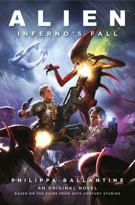 Alien - Infernos Fall : An Original Novel Based on the Films from 20th Century Studios