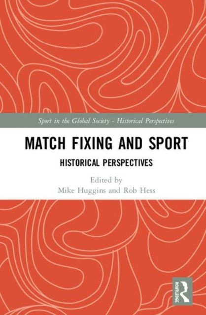 Match Fixing and Sport : Historical Perspectives