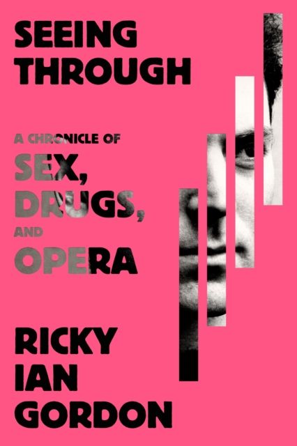 Forsidebilde av Seeing through : a chronicle of sex, drugs, and opera