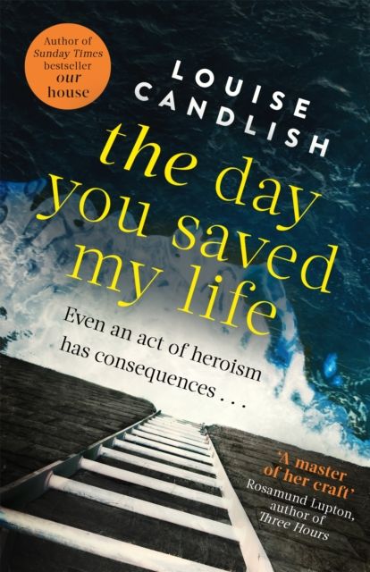 Forsidebilde av The Day You Saved My Life : The addictive pageturner from the Sunday Times bestselling author of OUR HOUSE and THOSE PEOPLE