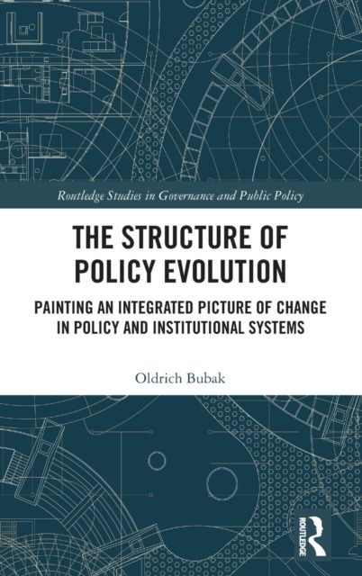 The Structure of Policy Evolution : Painting an Integrated Picture of Change in Policy and Institutional Systems