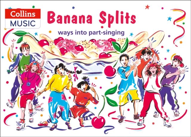 Banana Splits : Ways into Part-Singing