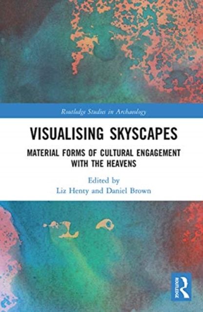 Visualising Skyscapes : Material Forms of Cultural Engagement with the Heavens