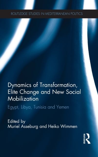 Dynamics of Transformation, Elite Change and New Social Mobilization : Egypt, Libya, Tunisia and Yemen