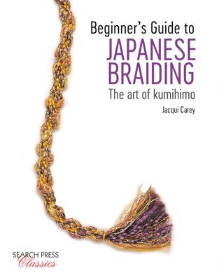 Beginner’s Guide to Japanese Braiding : The Art of Kumihimo