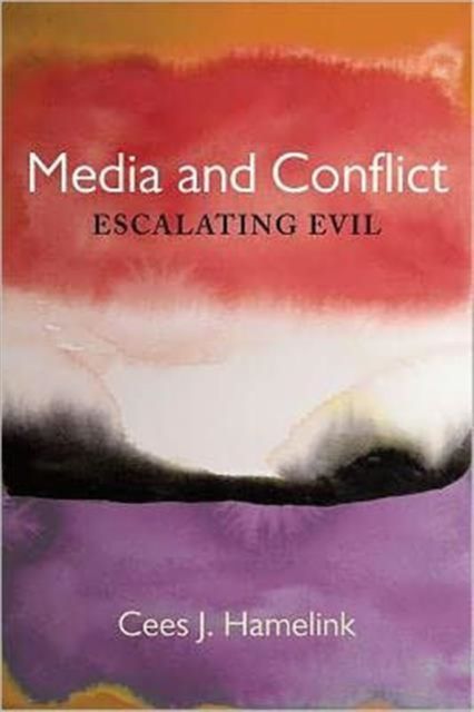 Media and Conflict : Escalating Evil