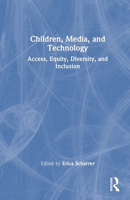 Children, Media, and Technology : Access, Equity, Diversity, and Inclusion