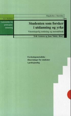 Studenten som forsker i utdanning og yrke : vitenskapelig tenkning og metodebruk