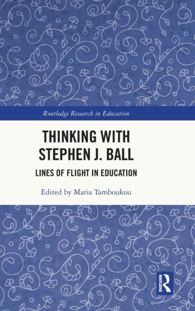 Thinking with Stephen J. Ball : Lines of Flight in Education