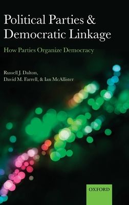 Political Parties and Democratic Linkage : How Parties Organize Democracy