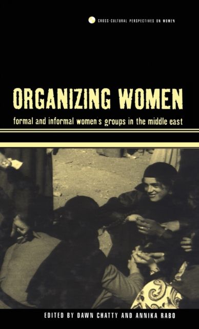 Organizing Women : Formal and Informal Women's Groups in the Middle East