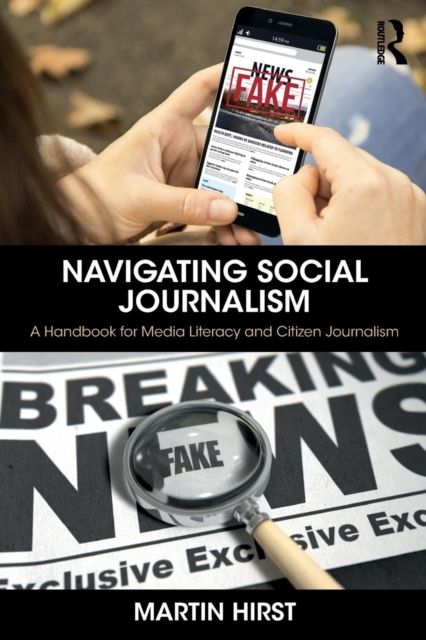 Navigating Social Journalism : A Handbook for Media Literacy and Citizen Journalism
