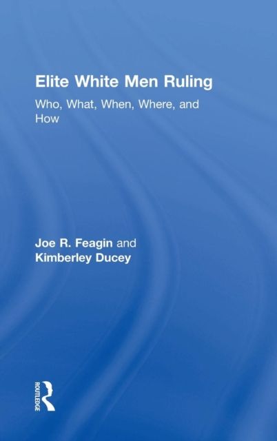 Elite White Men Ruling : Who, What, When, Where, and How