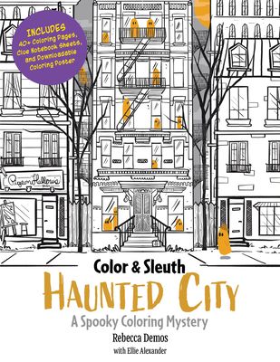 Color & Sleuth: Haunted City : A Spooky Coloring Mystery - Includes 40+ Coloring Pages, Clue Notebook Sheets, and Downloadable Coloring Poster