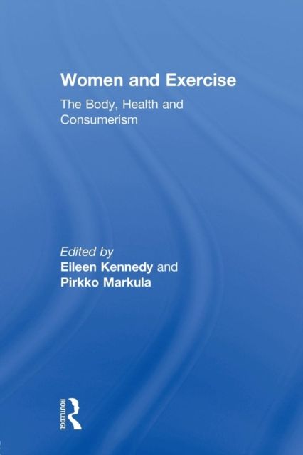 Women and Exercise : The Body, Health and Consumerism